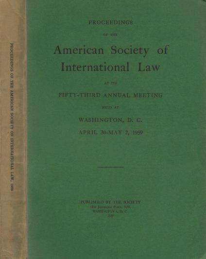 Proceedings of the American Society of International Law at its fifty-third Annual Meeting held at Washngton, D.C. (April 30-May-2, 1959) - copertina