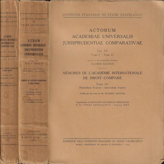 Actorum Academiae Universalis Jurisprudentiae Comparativae Vol. III- Memoires de l'Académie Internationale de droit comparé - Elemer Balogh - copertina
