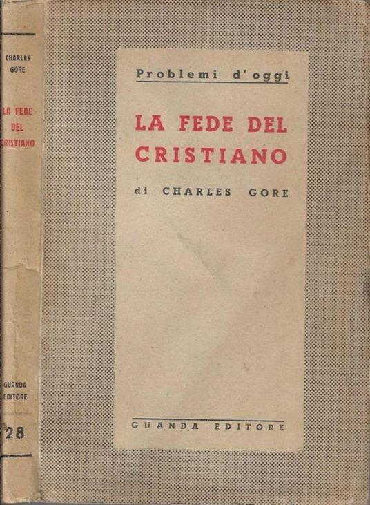 La fede del cristiano - Charles D.D. Gore - copertina
