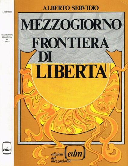 Mezzogiorno frontiera di libertà - Alberto Servidio - copertina
