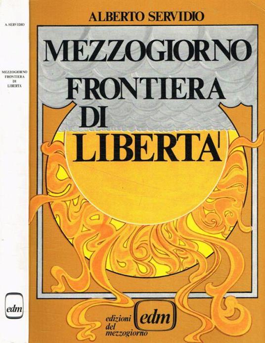 Mezzogiorno frontiera di libertà - Alberto Servidio - copertina