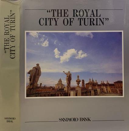 The Royal City of Turin - Gianni Carlo Sciolla - copertina