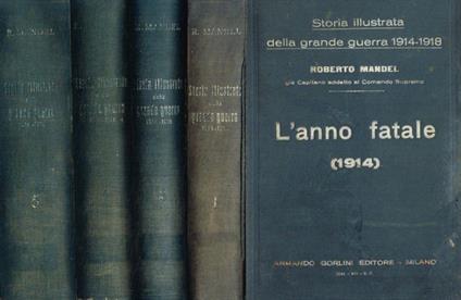 Storia illustrata della grande guerra 1914-1918 vol.I, III, IV, V - Roberto Mandel - copertina
