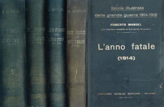 Storia illustrata della grande guerra 1914-1918 vol.I, III, IV, V - Roberto Mandel - copertina