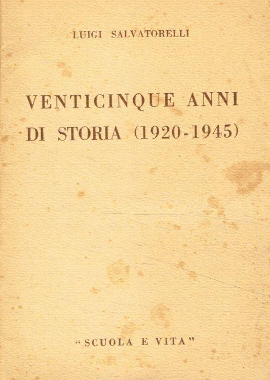 Venticinque anni di storia (1920-1945) - Luigi Salvatorelli - copertina