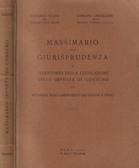 Massimario della giurisprudenza e repertorio della legislazione delle imposte di consumo con appendice degli adempimenti dei comuni e uffici - copertina