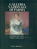 Galleria Nazionale Di Parma. Catalogo Delle Opere. L'otto E Il Novecento