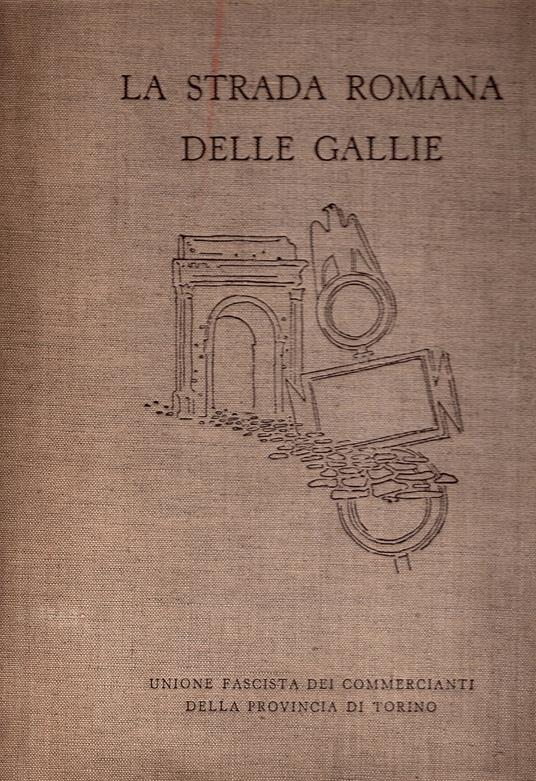 La strada romana delle Gallie - Mario Chiaudano - copertina