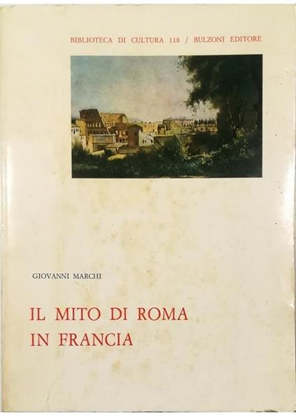 Il mito di Roma in Francia - Giovanni Marchi - copertina