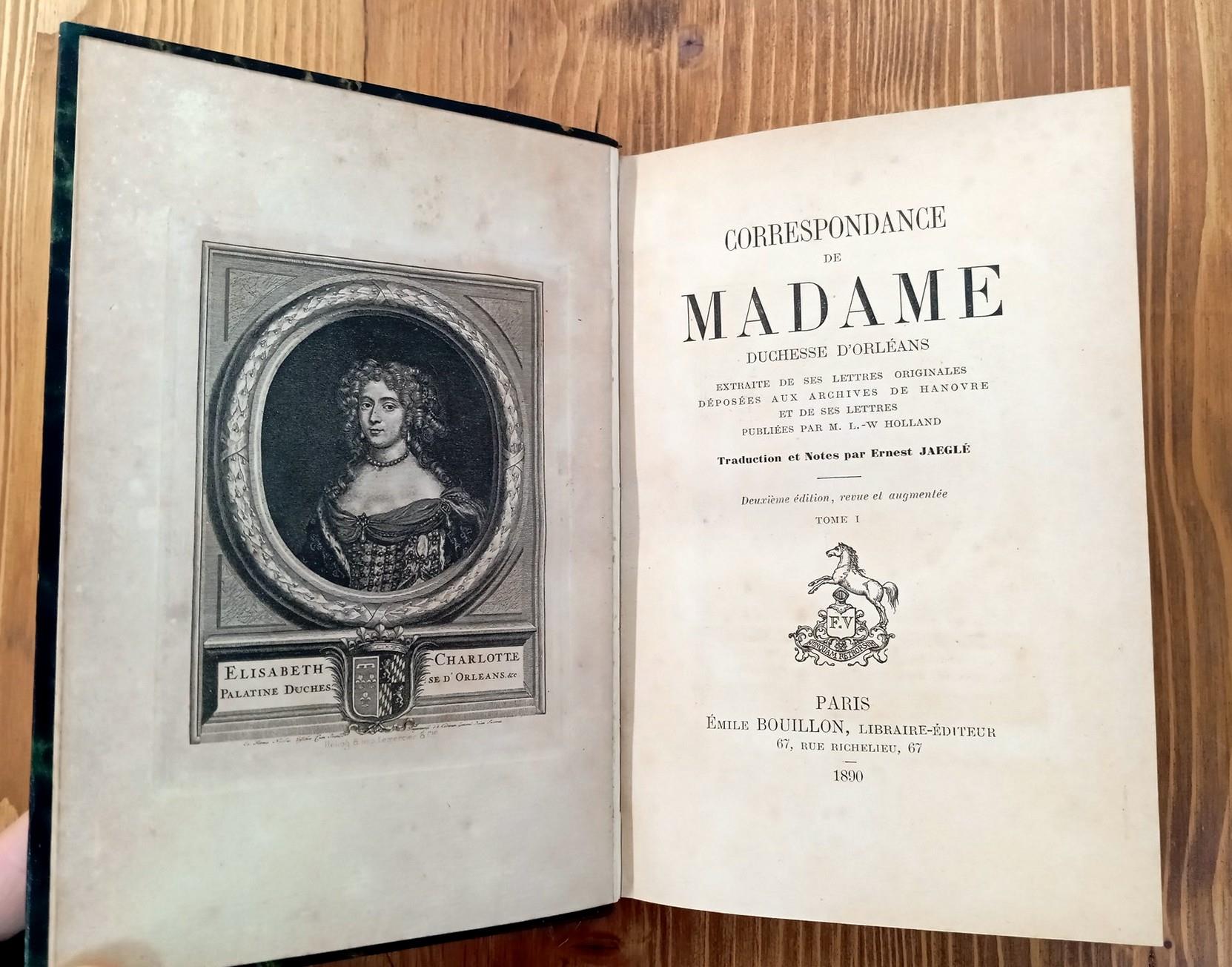 Correspondance de Madame duchesse d'Orléans. Extraite de ses lettres originales déposées aux archives de Hanovre et de ses Lettres. Vol I, II et III
