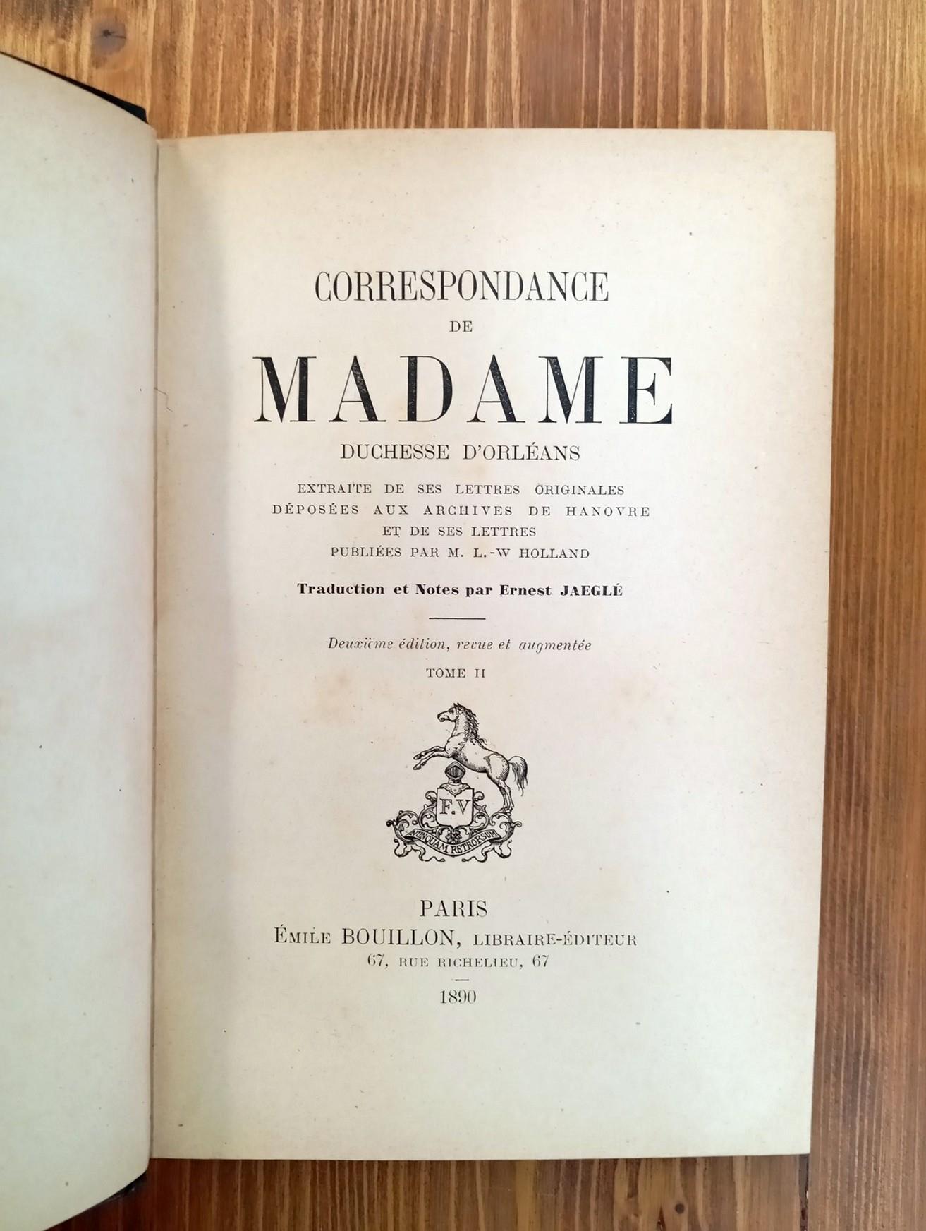 Correspondance de Madame duchesse d'Orléans. Extraite de ses lettres originales déposées aux archives de Hanovre et de ses Lettres. Vol I, II et III