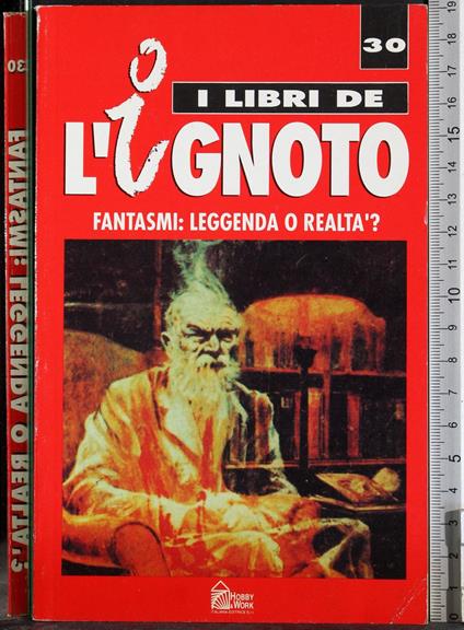 I libri de l'ignoto 30. Fantasmi: leggenda o realtà? - copertina