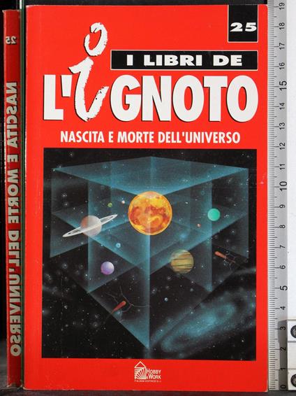 I libri de l'ignoto 25. Nascita e morte dell'Universo - copertina