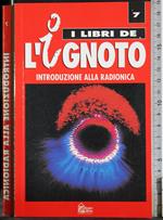 I libri de l'ignoto 7. Introduzione alla radionica