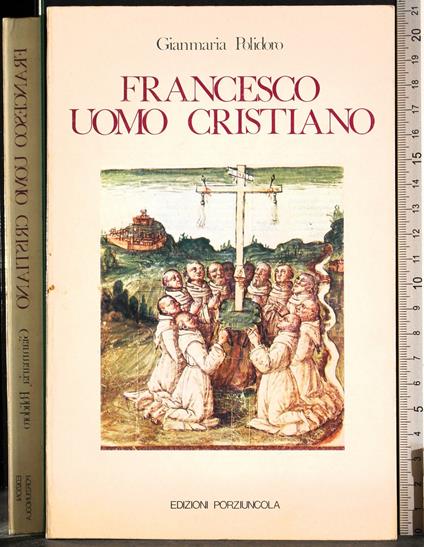 Francesco uomo Cristiano - Gianmaria Polidoro - copertina