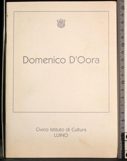 Domenico D'Oora. Incidenze. Pitturesculture - Franco Accame - copertina