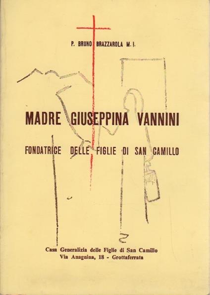 Madre Giuseppina Vannini: fondatrice delle Figlie di San Camillo - copertina