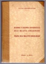 Diagnosi e diagnosi differenziale delle malattie ginecologiche: Terapia delle malattie ginecologiche. In appendice: Diagnosi e terapia delle malattie genitali di genesi endocrina