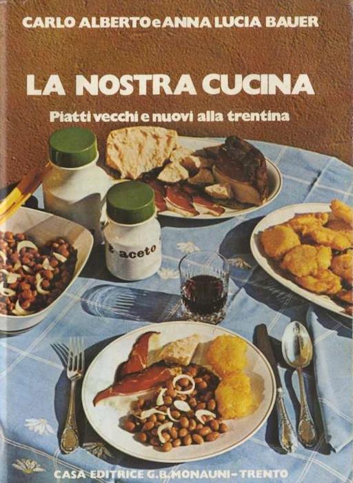 nostra cucina: piatti vecchi e nuovi alla trentina - copertina