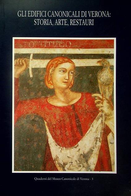 Gli edifici canonicali di Verona: storia, arte, restauri - copertina