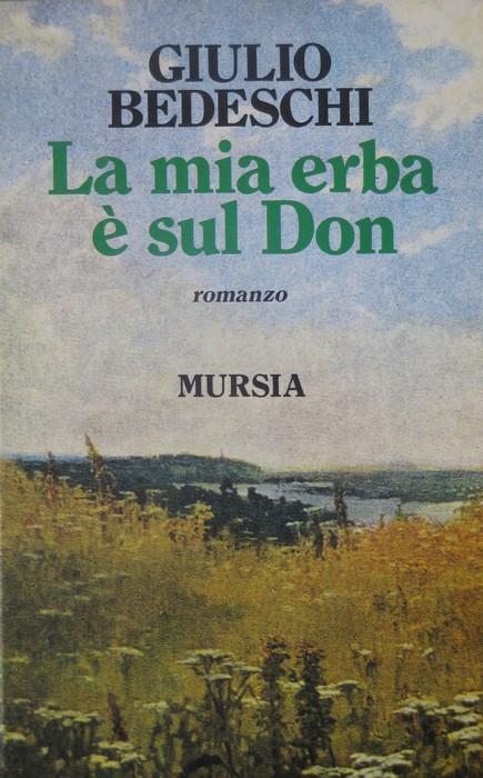 mia erba è sul Don: romanzo - Giulio Bedeschi - copertina