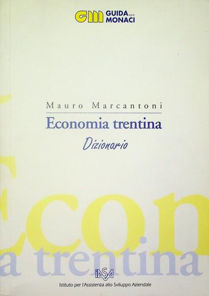 Economia trentina: dizionario - Mauro Marcantoni - copertina