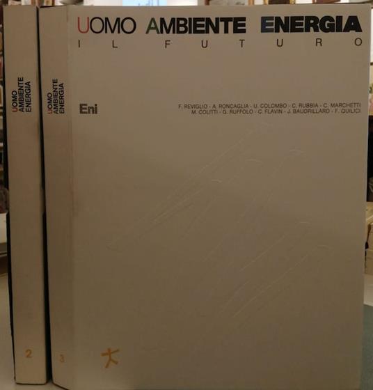 Uomo, ambiente, energia: vol. 2: Il presente; vol. 3: Il futuro - Folco Quilici - copertina