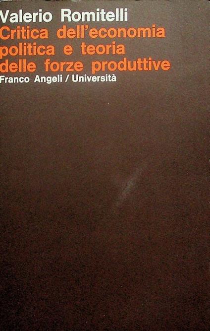 Critica dell'economia politica e teoria delle forze produttive - Valerio Romitelli - copertina
