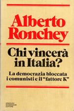 Chi vincerà in Italia?: La democrazia bloccata, i comunisti e il fattore K