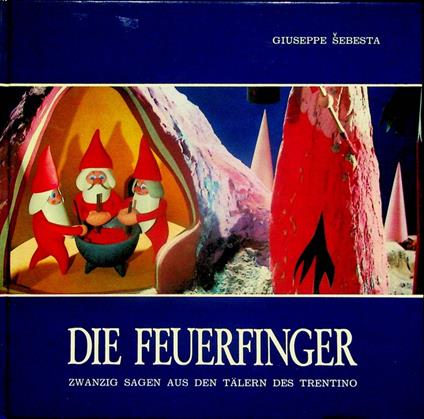 Die Feuerfinger: zwanzig Sagen aus den Tälern des Trentino - Giuseppe Sebesta - copertina