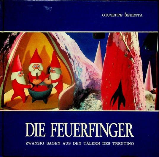 Die Feuerfinger: zwanzig Sagen aus den Tälern des Trentino - Giuseppe Sebesta - copertina