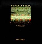 Venetia felix: Gabriel Bella, chronicler of the Republic = Venezia felix: Gabriel Bella, cronista della Serenissima