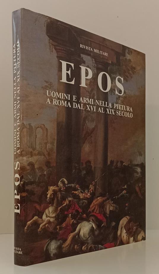 Epos Uomini E Armi Pittura Roma Xvi/Xix Secolo - Rivista Militare- 1989- Zfs - Maria Grazia Branchetti - copertina