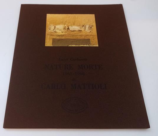 Carlo Mattioli Nature Morte 1963 1968 - Carluccio -- - Luigi Carluccio - copertina