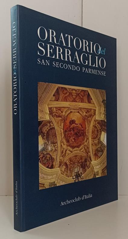 Oratorio Del Serraglio San Secondo Parmense- Grafiche Step- 2000- B- Yfs876 - copertina