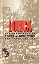 Poeta A New York - Lorca - Guanda - Piccola Fenice
