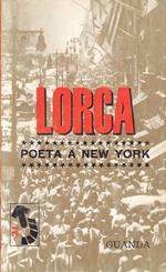 Poeta A New York - Lorca - Guanda - Piccola Fenice