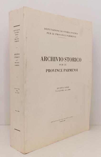 Archivio Storico Per Le Province Parmensi Iv Serie Vol. Lviii 2006 - Xfs155 - copertina