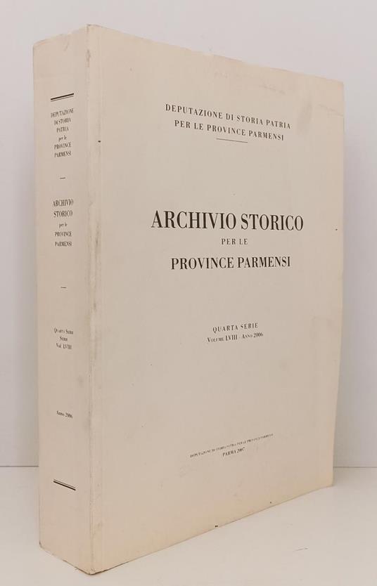 Archivio Storico Per Le Province Parmensi Iv Serie Vol. Lviii 2006 - Xfs155 - copertina