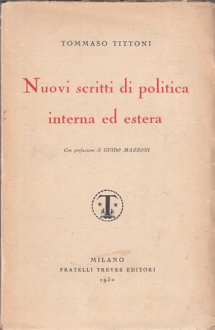 Nuovi Scritti Di Politica Interna Ed Estera- Tittoni- Treves- 1930- B-Zfs485 - Tommaso Tittoni - copertina