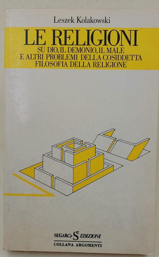 Le Religioni Su Dio, Il Demonio, Il Male E Altri Problemi Della Cosidetta Filosofia Della Religione - Leszek Kolakowski - copertina