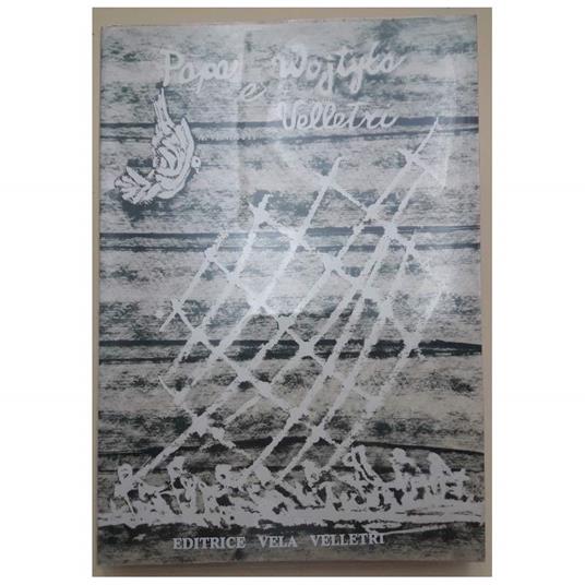 Papa Wojtyla E Velletri-Giovanni Paolo Ii Nella Citta' Dei Papi - copertina