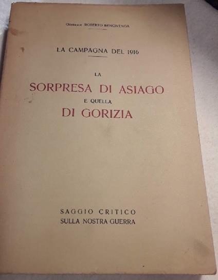 Campagna Del 1916-La Sorpresa Di Asiago E Quella Di Gorizia - Roberto Bencivenga - copertina