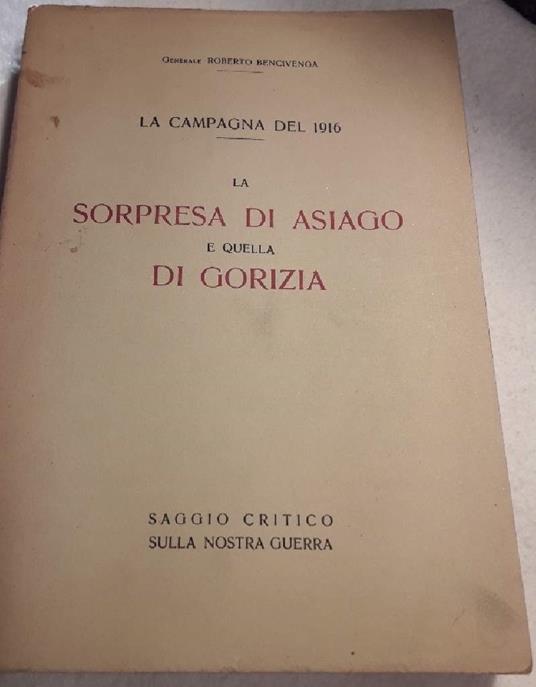 Campagna Del 1916-La Sorpresa Di Asiago E Quella Di Gorizia - Roberto Bencivenga - copertina