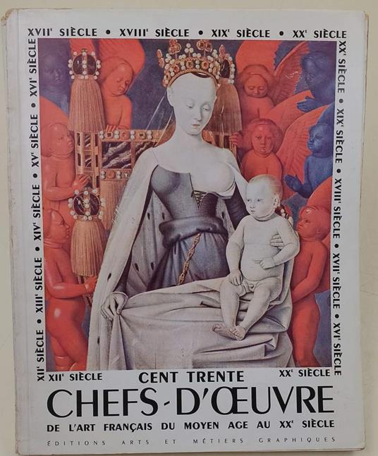 Cent Trente Chefs-Oeuvre De L'Art Francais Du Moyen Age Au Xx Siecle - copertina