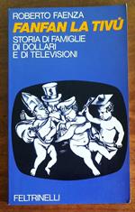Fanfan La Tivù. Storia di famiglie, di dollari e di televisioni