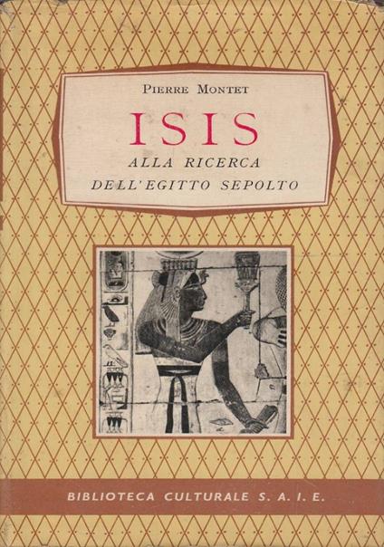 Isis. Alla ricerca dell’Egitto sepolto - Pierre Montet - copertina