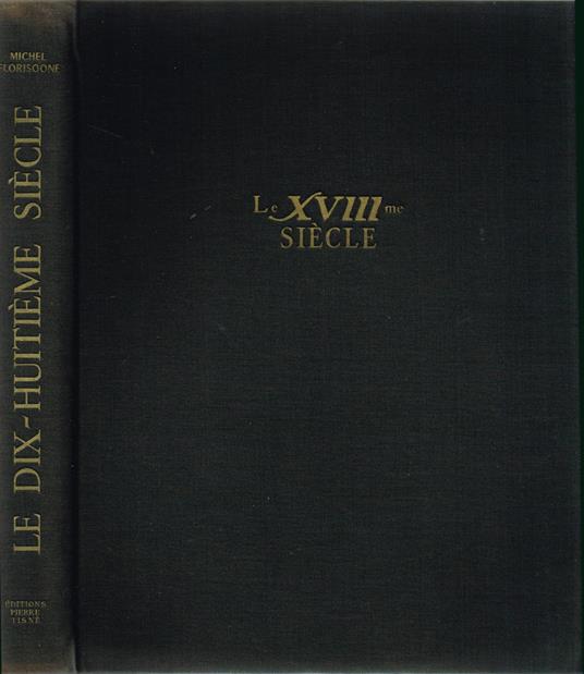 La Peinture Francaise: Le Dix-Huitième Siècle - Michel Florisoone - copertina