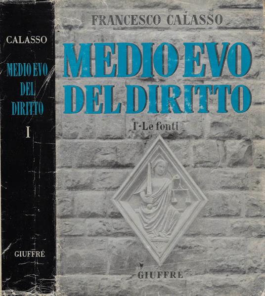 Medio Evo del Diritto. Vol. I: Le fonti - Francesco Calasso - copertina