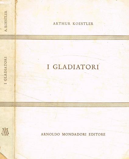 I gladiatori - Arthur Koestler - copertina